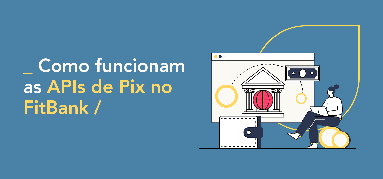 Como funcionam as APIs de Pix no FitBank?
